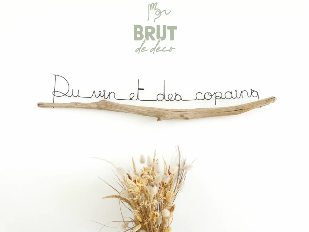 du vin et des copains - branche bois flotté, phrase filaire - brut de déco